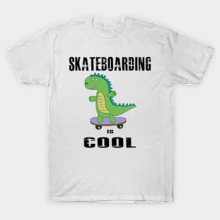 Skateboarding is Cool, Dinosaur, Dino, T-Rex T-Shirt